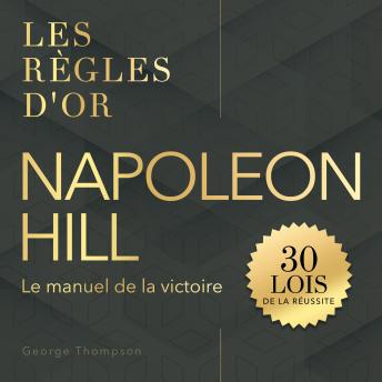 [French] - Napoleon Hill: Les règles d’or. 30 lois de la réussite