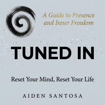 Tuned In: Reset Your Mind, Reset Your Life