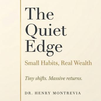 The Quiet Edge: Small Habits, Real Wealth