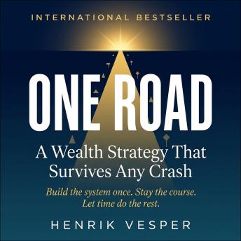 One Road: A Wealth Strategy That Survives Any Crash
