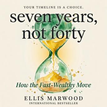 Seven Years, Not Forty: How the Fast-Wealthy Move