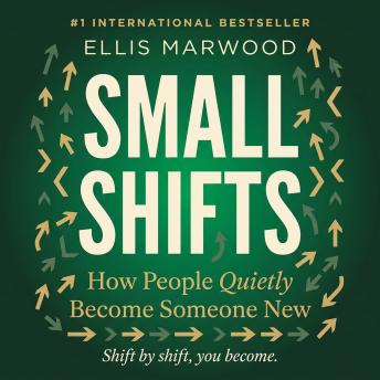 Small Shifts: How People Quietly Become Someone New