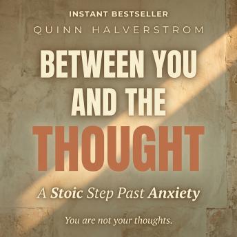 Between You and the Thought: A Stoic Step Past Anxiety