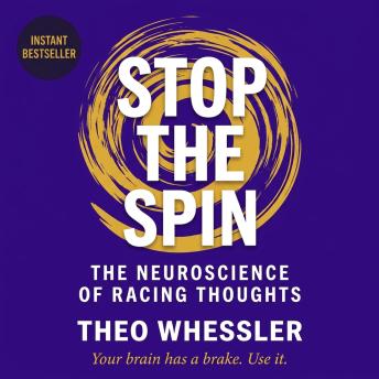 Stop the Spin: The Neuroscience of Racing Thoughts