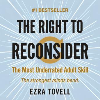 The Right to Reconsider: The Most Underrated Adult Skill