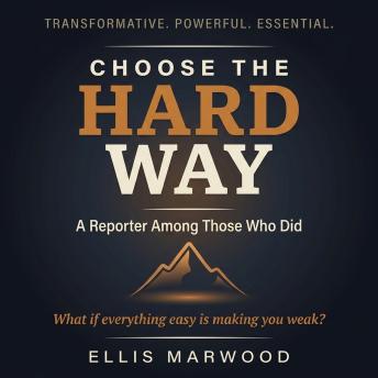 Choose the Hard Way: A Reporter Among Those Who Did