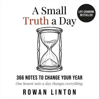 A Small Truth a Day: 366 Notes That Change a Year