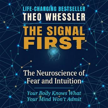 The Signal First: The Neuroscience of Fear and Intuition