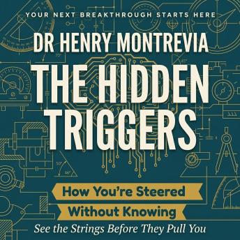 The Hidden Triggers: How You're Steered Without Knowing