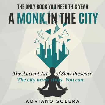 A Monk in the City: The Ancient Art of Slow Presence
