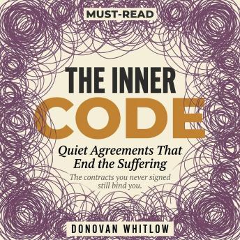 The Inner Code: Quiet Agreements That End the Suffering