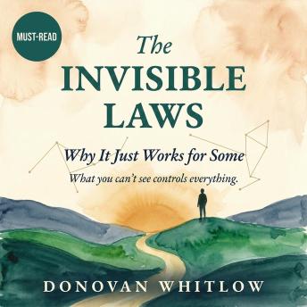 The Invisible Laws: Why It Just Works for Some