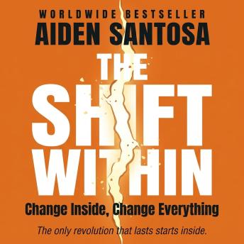 The Shift Within: Change Inside, Change Everything