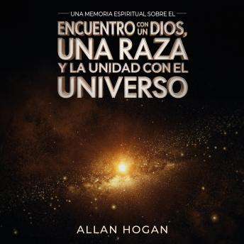 [Spanish] - Una Memoria Espiritual Sobre El Encuentro Con Un Dios, Una Raza y la Unidad con el Universo