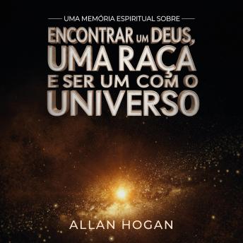 [Portuguese] - Uma Memória Espiritual Sobre Encontrar Um Deus, Uma Raça E Ser Um Com O Universo