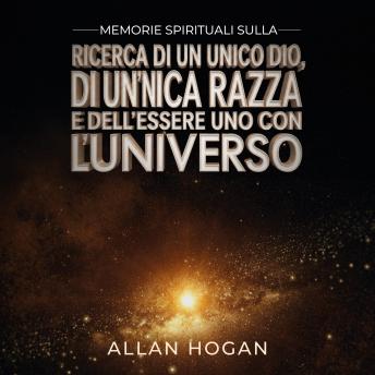 [Italian] - Memorie Spirituali Sulla Ricerca Di Un Unico Dio, Di Un’unica Razza  E Dell'essere Uno Con l'Universo