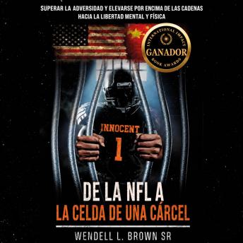 [Spanish] - De la NFL a la celda de una cárcel: Superar la adversidad y elevarse por encima de las cadenas hacia la libertad mental y física