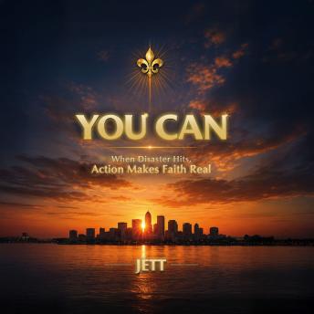 You Can: When Disaster Hits, Action Makes Faith Real