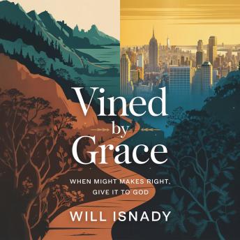 Vined by Grace: When Might makes Right, Give it to God