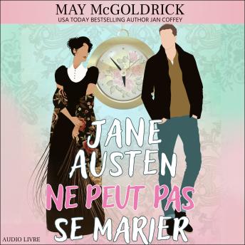 [French] - Jane Austen ne peut pas se marier !: Deux siècles, un amour interdit, et le destin fragile de la littérature ...