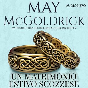 [Italian] - Un Matrimonio Estivo Scozzese: Un matrimonio combinato tra passione, segreti e destino nelle Highlands...