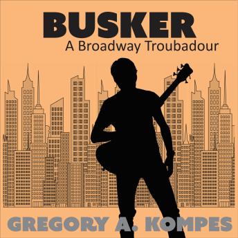 Busker: A Broadway Troubadour