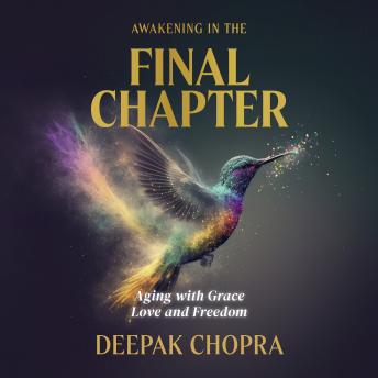 Awakening in the Final Chapter: Aging with Grace, Love, and Freedom