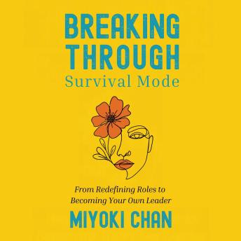 Breaking Through Survival Mode: From Redefining Roles to Becoming Your Own Leader