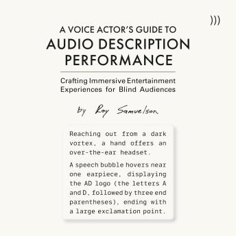 A Voice Actor’s Guide to Audio Description Performance: Crafting Immersive Entertainment Experiences for Blind Audiences