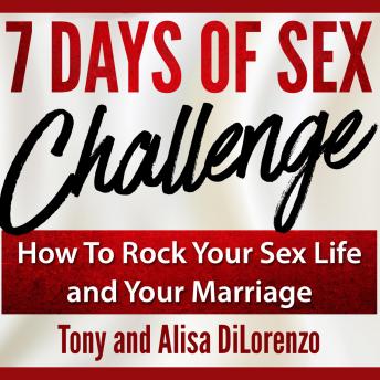 7 Days of Sex Challenge: How to Rock Your Sex Life and Your Marriage