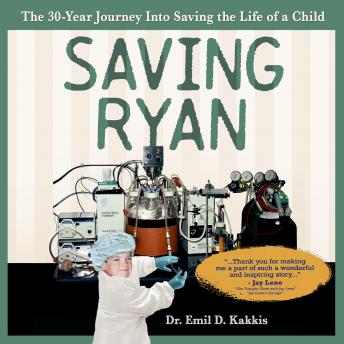 Saving Ryan: The 30-Year Journey Into Saving the Life of a Child.