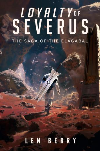 Loyalty of Severus: An Epic Science Fiction History of War in the Far Future