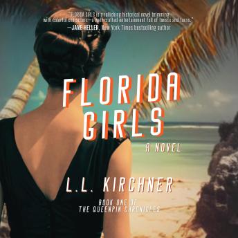 Florida Girls: A gripping, historical fiction with jaw-dropping twists inspired by true events from The Queenpin Chronicles