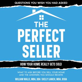 The Perfect Seller: What to Ask Before You Sell Your Home - and the Answers You Should Receive