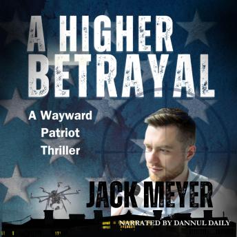 A Higher Betrayal: A Wayward Patriot Thriller