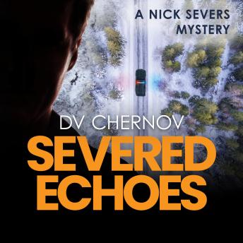Download Severed Echoes: A Nick Severs Mystery by D.V. Chernov