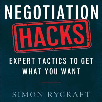 Negotiation Hacks: Expert Tactics To Get What You Want