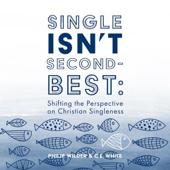 Single Isn't Second-Best: Shifting the Perspective on Christian Singleness