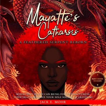 Download Mayatte's Catharsis: A Feathered Serpent Reborn by Jack E. Mohr