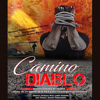 [Spanish] - Camino del Diablo – Path of the Devil: Historia basada en hechos reales de un agente de la DEA y dos investigadores privados