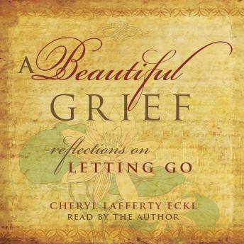 A Beautiful Grief: Reflections on Letting Go