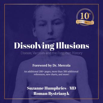 Dissolving Illusions: Disease, Vaccines, and the Forgotten History 10th Anniversary Edition
