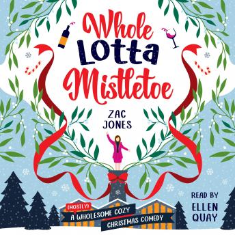 Whole Lotta Mistletoe: A (Mostly) Wholesome Cozy Christmas Comedy