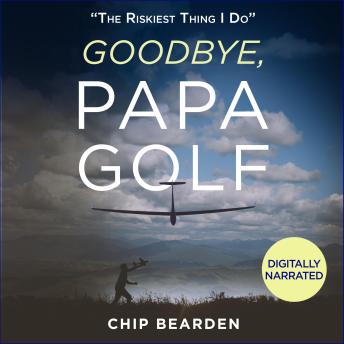 Goodbye, Papa Golf: 'The Riskiest Thing I Do'