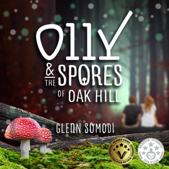 Olly & The Spores of Oak Hill: A book of friendship, a mysterious secret, and survival