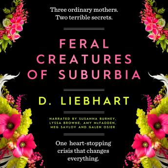 Feral Creatures of Suburbia: A Novel