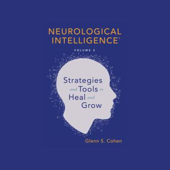 Neurological Intelligence Volume 2: Strategies and Tools to Heal and Grow