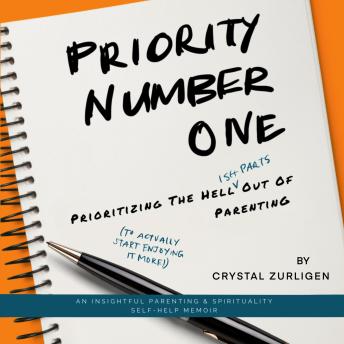Priority Number One: Prioritizing the Hell (ish Parts) out of Parenting