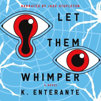 Download Let Them Whimper: A Fully Justified (In No Way Personal) Argument for the Abandonment of Humankind by K. Enterante