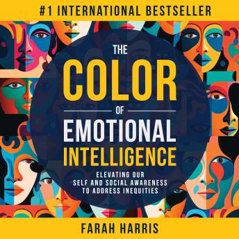 The Color of Emotional Intelligence: Elevating Our Self and Social Awareness to Address Inequities